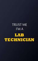 Trust Me I'm A Lab Technician Notebook - Funny Lab Technician Gift