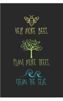 Help More Bees Plant More Trees Clean The Seas
