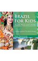 Brazil For Kids: People, Places and Cultures - Children Explore The World Books