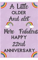 A Little Older and a lot more Fabulous Happy 22nd Anniversary