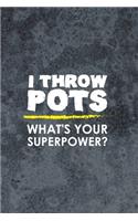 I Throw Pots What's Your Superpower?
