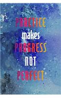 Practice Makes Progress Not Perfect: Perseverance Notebook Journal Composition Blank Lined Diary Notepad 120 Pages Paperback Blue