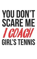 You don't scare me, I coach girl's tennis: diary, notebook, book 100 lined pages in softcover for everything you want to write down and not forget