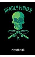 Deadly Fisher Notebook: Lined Notebook With 120 Pages