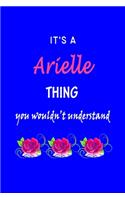 It's A Arielle Thing You Wouldn't Understand: Arielle First Name Personalized Journal 6x9 Notebook, Wide Ruled (Lined) blank pages Funny Cover for Girls and Women with Pink Name, Roses, on Blue