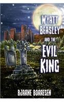 Wyatt Beasley and the Evil King