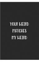 Your Weird Matches My Weird