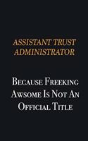 Assistant Trust Administrator because freeking awsome is not an official title
