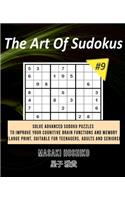 The Art Of Sudokus #9: Solve Advanced Sudoku Puzzles To Improve Your Cognitive Brain Functions And Memory (Large Print, Suitable For Teenagers, Adults And Seniors)