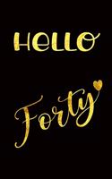 Hello Forty: Blank Lined Notebook For Notes, To Do Lists, Notepad, Journal, Funny Birthday Gifts, 40th Birthday, 40 Year Old