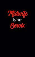 Midwife At Your Cervix: Midwifery Gifts - A Small Lined Journal or Notebook (Card Alternative)