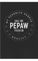 My Favorite People Call Me Pepaw Premium Quality