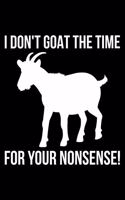 I Don't Goat The Time For Your Nonsense!