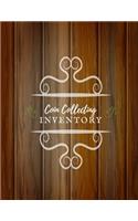 Coin Collecting Inventory: Coin & Currency Collection Logbook- Cataloguing Collections Journal- Inventory Dairy Management for Financial Institutions, Business & Personal trac