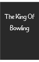 The King Of Bowling: Lined Journal, 120 Pages, 6 x 9, Funny Bowling Gift Idea, Black Matte Finish (The King Of Bowling Journal)