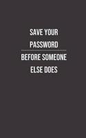 Save your Password before someone else does