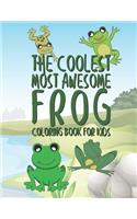 The Coolest Most Awesome Frog Coloring Book For Kids