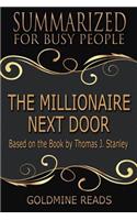 Summary: The Millionaire Next Door - Summarized for Busy People: Based on the Book by Thomas J. Stanley, Ph.D.