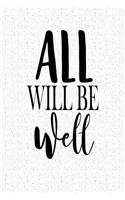 All Will Be Well: A 6x9 Inch Matte Softcover Notebook Journal with 120 Blank Lined Pages and an Uplifting Cover Slogan