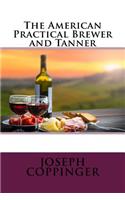 The American Practical Brewer and Tanner