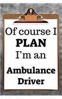 Of Course I Plan I'm an Ambulance Driver: 2019 6x9 365-Daily Planner to Organize Your Schedule by the Hour