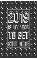 2019 Is My Year to Get Shit Done: Black Small Horizontal Monthly/Weekly Calendar Diary Planner for 2019 with Inspirational Sayings (Us Holidays)