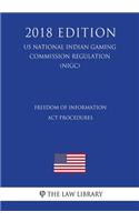 Freedom of Information Act Procedures (US National Indian Gaming Commission Regulation) (NIGC) (2018 Edition)
