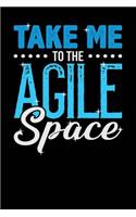 Take Me to the Agile Space: Black, Blue & White Design, Blank College Ruled Line Paper Journal Notebook for Project Managers and Their Families. (Agile and Scrum 6 x 9 inch Com