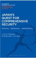 Japan's Quest for Comprehensive Security: Defence - Diplomacy - Dependence(Bloomsbury Academic Collections: Japan)