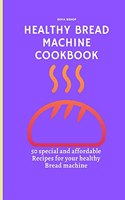 Healthy Bread Machine Cookbook