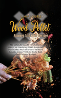 Wood Pellet Smoker And Grill Recipes