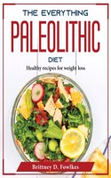 The Everything Paleolithic Diet