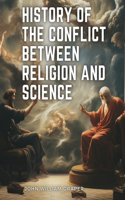 History of the Conflict between Religion and Science