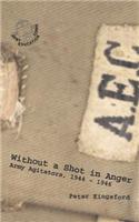 Without a Shot in Anger - Army Agitators, 1944-1946