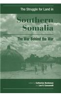 The Struggle for Land in Southern Somalia: The War Behind the War