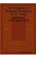 Analysis of Selected Poetry by William Butler Yeats between 1918 and 1928