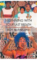 Beginning With Your Last Breath