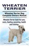 Wheaten Terrier. Wheaten Terrier Dog Complete Owners Manual. Wheaten Terrier book for care, costs, feeding, grooming, health and training.