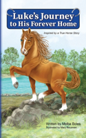 Luke's Journey to His Forever Home: Inspired by a True Horse story