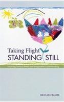 Taking Flight, Standing Still: Teaching Toward Poetic and Imaginative Understanding