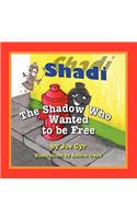 Shadi, the Shadow Who Wanted to Be Free