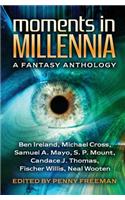Moments in Millennia: A Fantasy Anthology