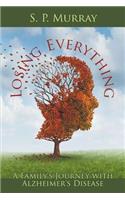 Losing Everything: A Family's Journey with Alzheimer's Disease