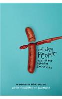 Hotdog People and Other Bitesize Sacrifices