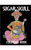 Sugar Skull Coloring Book: A Day of the Dead Adult Coloring Book(Adult Coloring Books)