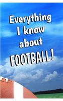 Everything I Know About Football!