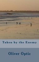 Taken by the Enemy: Volume 1 (Blue and the Gray Afloat)