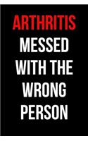 Arthritis Messed With the Wrong Person