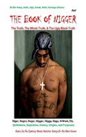 Book Of Nigger: The Truth, The Whole Truth, & The Ugly Black Truth