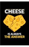 Cheese Is Always The Answer